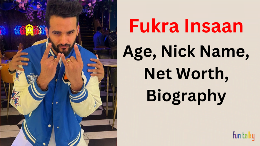 Fukra Insaan :Age, Nick Name, Net Worth, Biography